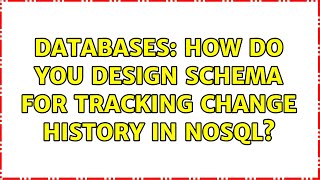 Databases: How do you design schema for tracking change history in NoSQL?