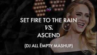 Download lagu Set Fire To The Rain x Ascend (DJ All Ëmpty Mashup)