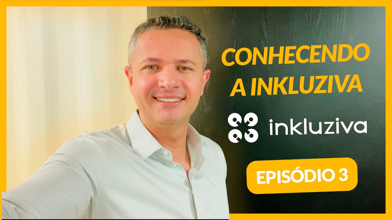 Conhecendo a Inkluziva - Episódio 3 - YouTube