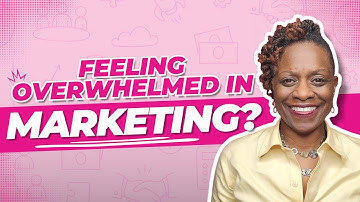 Feeling overwhelmed by marketing? Here