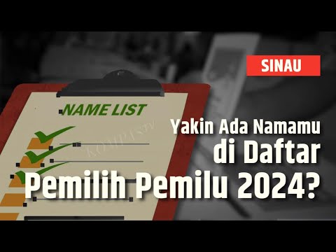 Cara Gampang  Cek Apakah Kita Masuk Daftar Pemilih Tetap Pemilu 2024 | SINAU