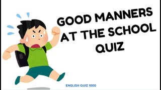 Good Manners at the School Quiz