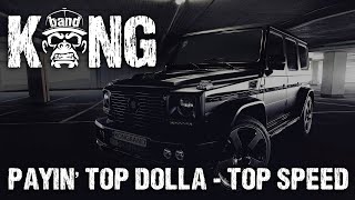 Payin' Top Dolla - Top Speed | G-HOUSE / RAP / HIP HOP | 🦍  #KONGBAND #KONGMUSIC