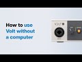 Ua support how to use volt without a computer