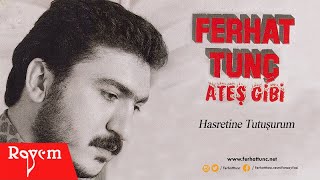 Ferhat Tunç - Hasretinle Tutuşurum Resimi