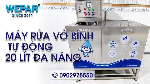 Hướng dẫn sử dụng máy súc rửa vỏ bình nước tự động 20 lít đa năng
