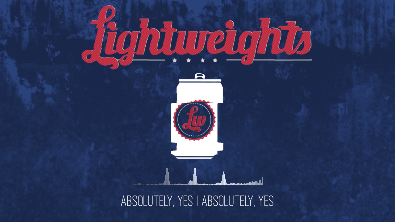 Lightweights- Absolutely, Yes