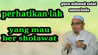 perhatikan lah yang mau ber sholawat || guru achmad zaini samarinda #perhatikan #bersholawat #guru