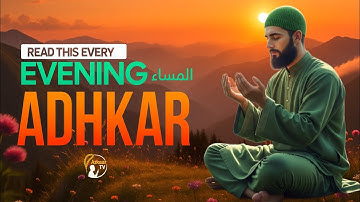 Evening Dua | For Rizk, Protection, Blessings, Tasbih|أذكار المساء - عبد الله أحمد شعبان | Azkaar tv