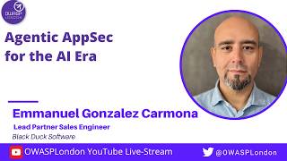 Agentic AppSec for the AI Era - Emmanuel Gonzalez Carmona