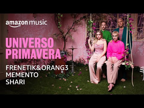 Universo Primavera | Special with Frenetik&Orang3, Memento e Shari | Amazon Music