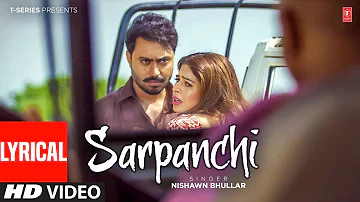 Sarpanchi: Nishawn Bhullar (Video Song) | Lyrical | Latest Punjabi Songs 2022 | T-Series