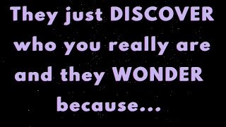 Angels say They just DISCOVER who you really are and they Wonder because... |Angels say|Angel says|