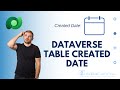 Dataverse  how to see created date of a dataverse table