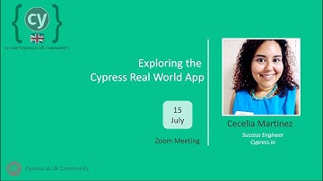 #3. Exploring the Cypress Real World App by Cecelia Martinez - Cypress.io UK Community - July 15