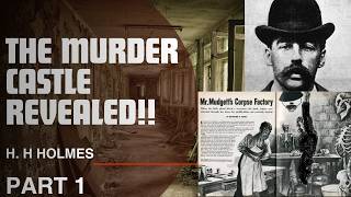THE MURDER CATLE REVEALED!! | H.H HOLMES : PART 1