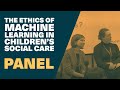 Panel discussion on the ethics of machine learning in children’s social care