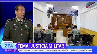 ¿Cómo funciona la justicia militar? El Gral. José Carlos Beltrán habla del tema | Francisco Zea