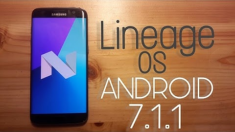 LineageOS Android 7.1.1 for S7/Edge [STABLE] | 2017