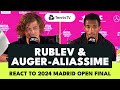 Andrey Rublev &amp; Felix Auger-Aliassime React To 2024 Madrid Final 🗣️