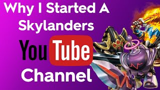 How and Why I Started A Skylanders YouTube Channel