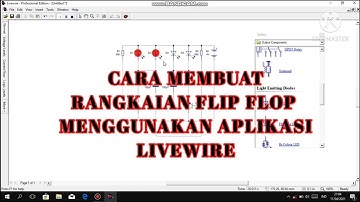 TUTORIAL MEMBUAT RANGKAIAN FLIP FLOP SEDERHANA MENGGUNAKAN APLIKASI LIVEWIRE