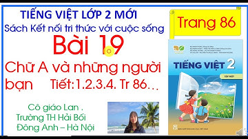 Bài 19. Chữ A và những người bạn trang 86 . Lớp 2. Kết nối tri thức.