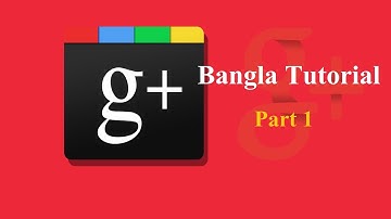 Google Plus Bangla Tutorial  part-1