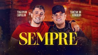 SEMPRE - Tiaguinho Carvalho e @tarcisiodoacordeon (Clipe Oficial)