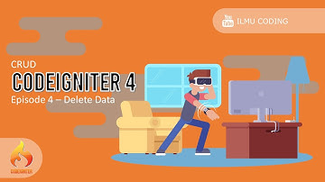 07.  CRUD Codeigniter 4 - Episode 4 - Delete Data