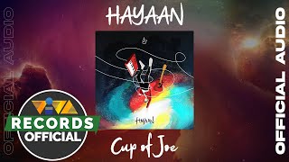 Video thumbnail of "Hayaan - Cup of Joe (Official Audio)"