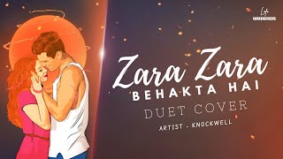 Zara Zara Bahekta Hai (Duet Cover) By @Knockwell | JalRaj | Somchanda Bhattacharya | RHTDM | 2022