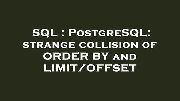 SQL : PostgreSQL: strange collision of ORDER BY and LIMIT/OFFSET