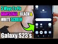 5 Ways To Fix GRAYSCALE / BLACK & WHITE SCREEN on the Samsung Galaxy S23/S23 /Ultra