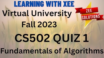 CS502 Fundamentals of Algorithms QUIZ 1 FALL 2023 Virtual University of Pakistan