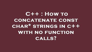 C++ : How to concatenate const char* strings in c++ with no function calls?