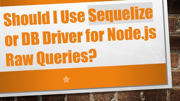 Should I Use Sequelize or DB Driver for Node.js Raw Queries?