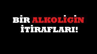 BİR ALKOLİĞİN İTİRAFLARI - ALKOL BAĞIMLILIĞI-ALKOLİZM YouTube Videos