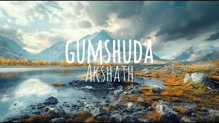 Gumshuda - Akshath (8D AUDIO)