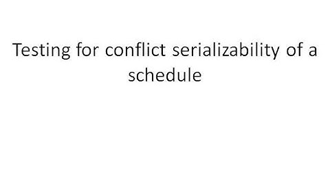 Testing for Conflict Seriallizability using Precedence Graph