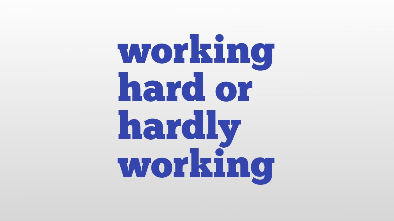 Working hard or hardly working. Work hard or hardly. Are you working hard or hardly working. Hard hardly разница.