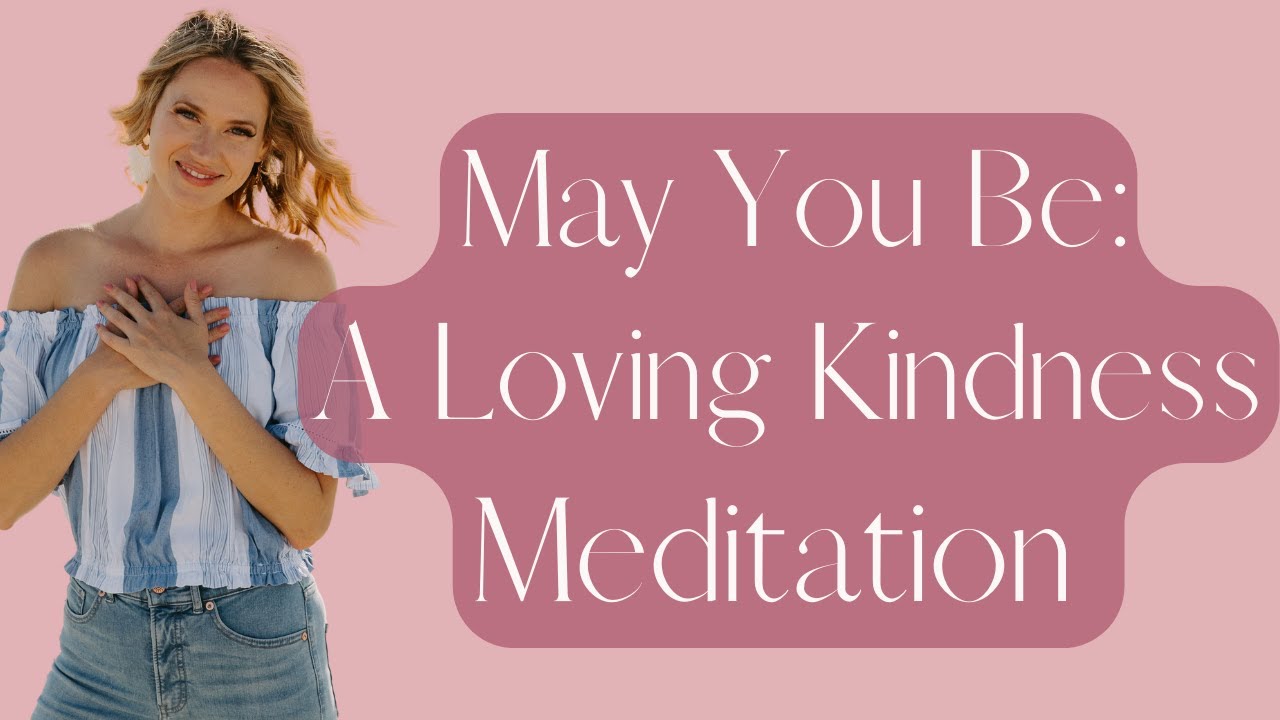 May You Be A Loving Kindness Meditation Youtube