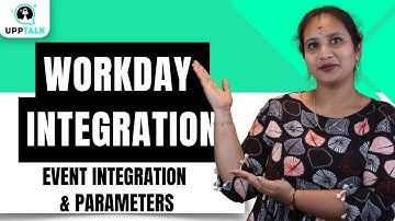 Workday Integration Event Integration & Parameters | Workday Integration Course | UppTalk