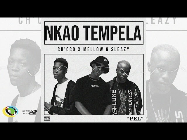 Ch'cco x Mellow & Sleazy - Nkao Tempela (Official Audio) class=