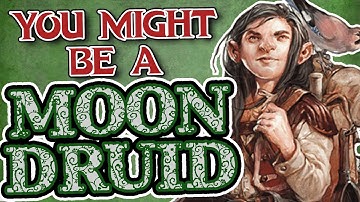 You Might Be a Circle of the Moon Druid | Druid Subclass Guide for DND 5e (2014)