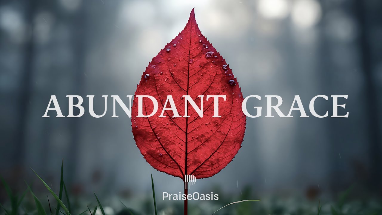 Abundant Grace - Soaking worship instrumental | Prayer and Devotional