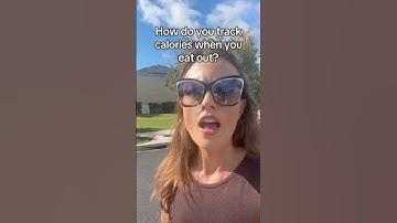 How Do You Track Calories When Eating Out?