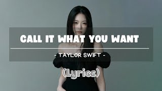 Call It What You Want - Taylor Swift (Lyrics)