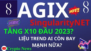 PHÂN TÍCH AGIX (SingularityNET? DỰ ÁN DẪN ĐẦU TREND VỀ AI? TĂNG TRƯỞNG VƯỢT BẬC 2023\/Crypto News