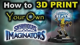 How To 3D PRINT - Your Own Skylanders Imaginator via the Creator App